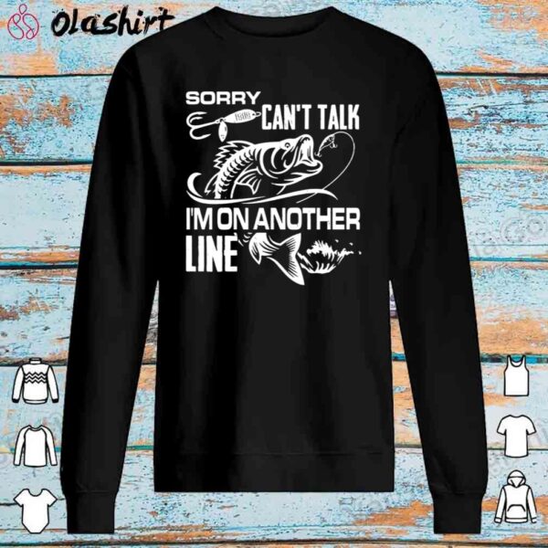 Sorry Can’t Talk I’m On Another Line Lustiges Angeln Shirt