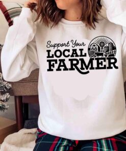 Support Your Local Farmer shirt Barn Animals Farm Shirt Sweater shirt