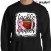 Tackle Cancer Pink Ribbon and Football Breast Cancer Awareness Shirt Sweater Shirt