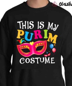 This Is My Purim Costume Sweatshirt Jewish Purim shirt Sweater Shirt