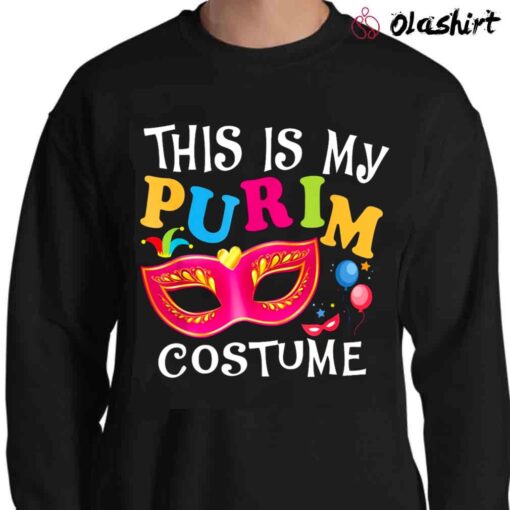 This Is My Purim Costume Sweatshirt Jewish Purim shirt Sweater Shirt
