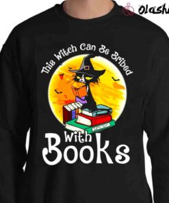 This Witch Can Be Bribed With Books T shirt Sweater Shirt