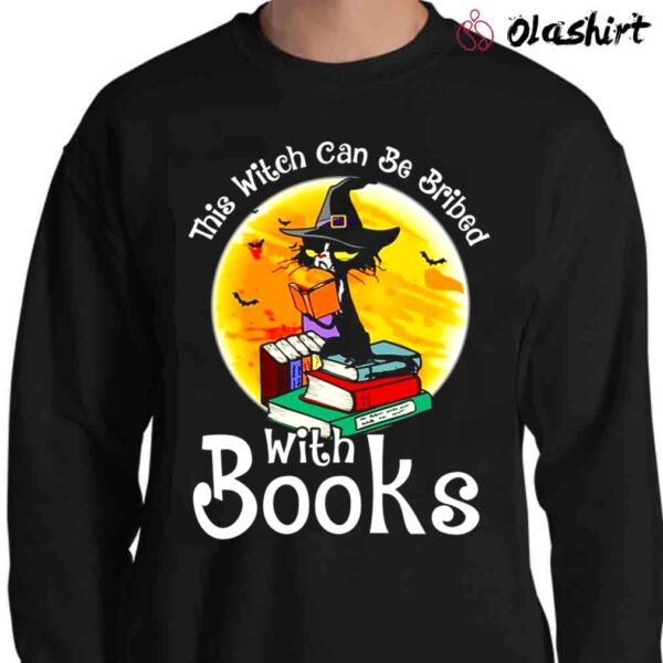 This Witch Can Be Bribed With Books T shirt Sweater Shirt