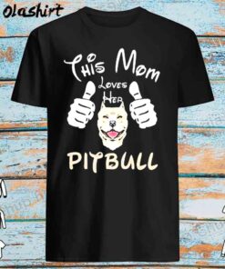 This mom loves her pitbull shirt Best Sale