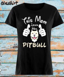 This mom loves her pitbull shirt Womens Shirt