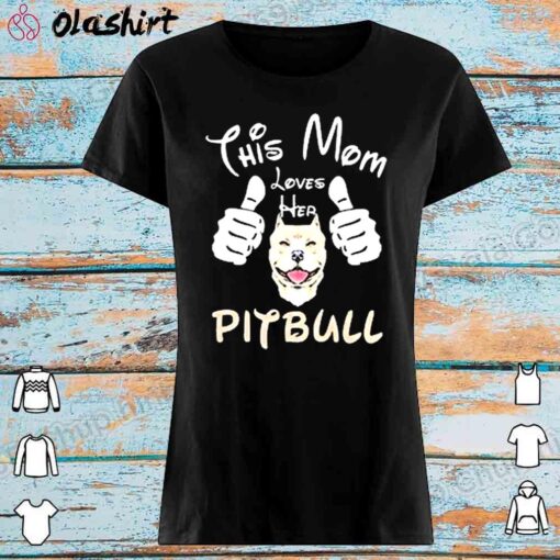 This Mom Loves Her Pitbull Shirt Womens Shirt