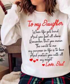 To My Daughter Love Dad Gift shirt For My Daughter Sweater shirt
