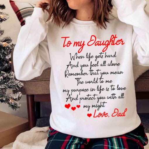 To My Daughter Love Dad Gift shirt For My Daughter Sweater shirt