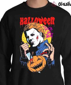 Trick or Treat Shirt Michael Myers halloween Shirt Sweater Shirt