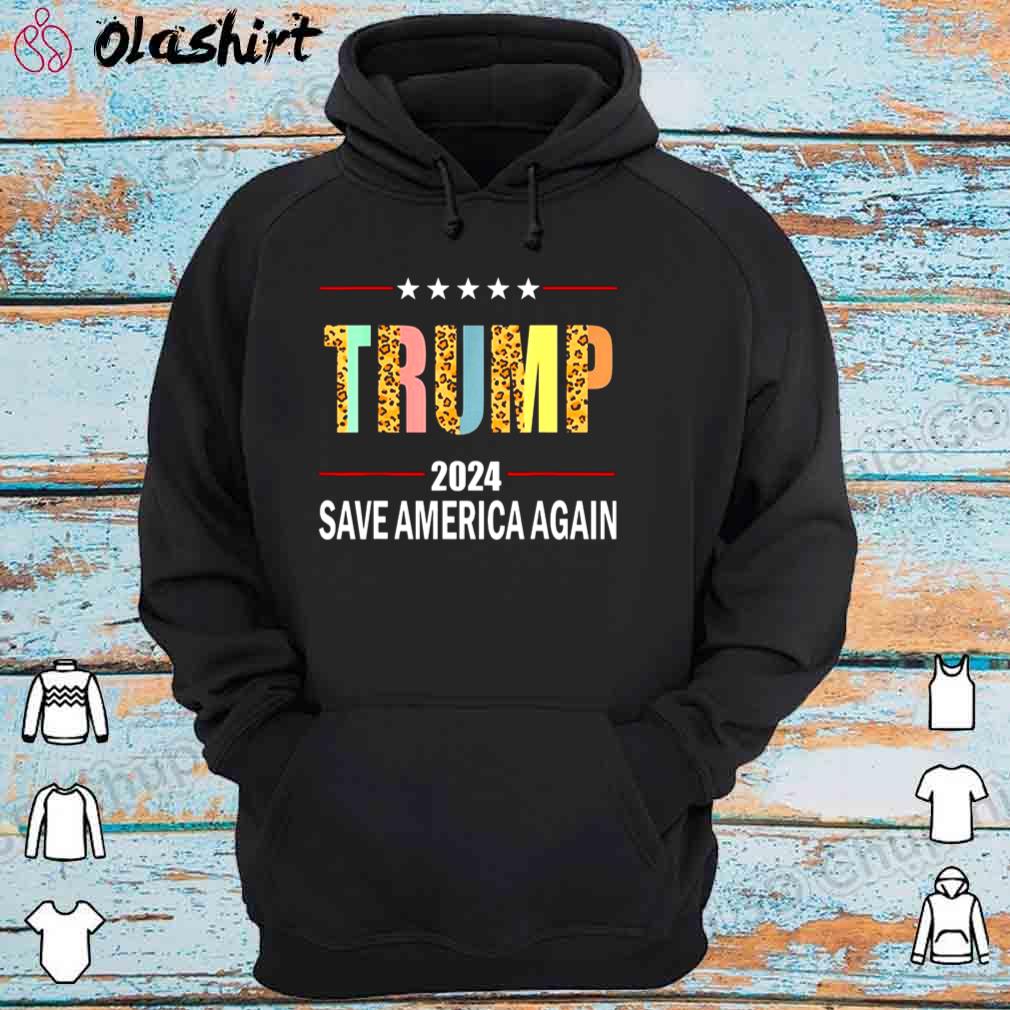 Trump 2024 Leopard Trump 2024 Election Save America Again T Shirt Hoodie Shirt