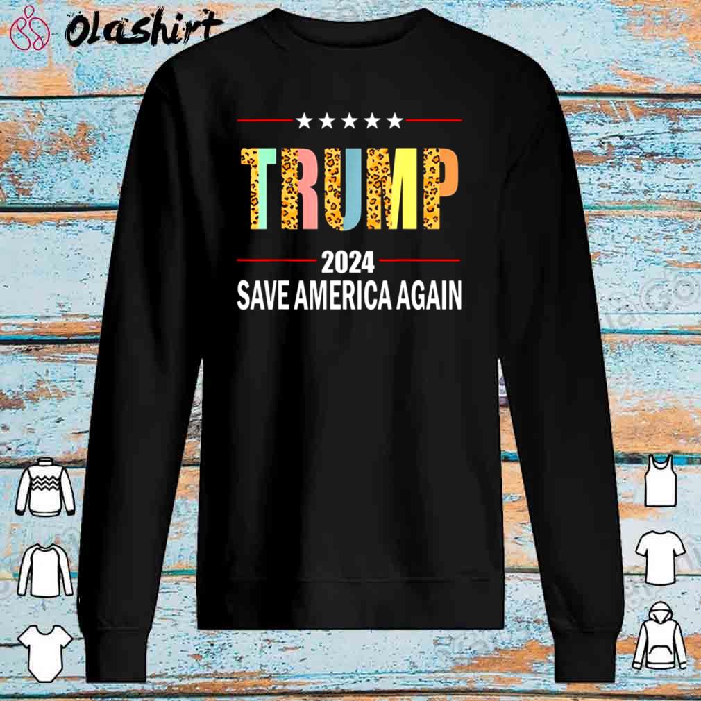 Trump 2024 Leopard Trump 2024 Election Save America Again T Shirt Sweater Shirt