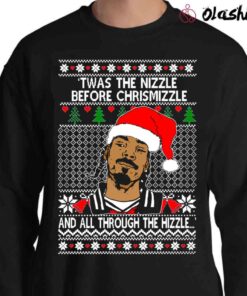 Ugly Christmas Sweater Snoop Dogg Twas The Nizzle Before Chrismizzle Unisex Sweatshirt Sweater Shirt