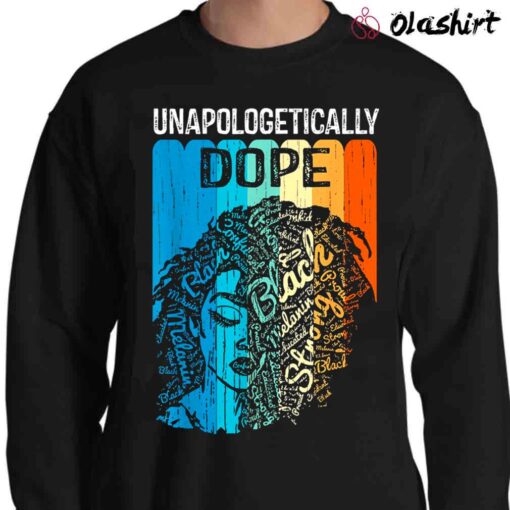 Unapologetically Dope Black Girl Shirt Sweater Shirt