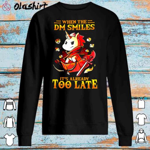 Unicon When The Dm Smiles Its Already Too Late Shirt Sweater Shirt