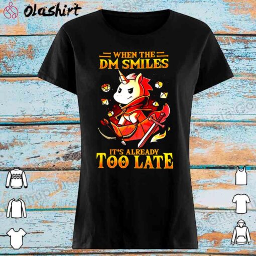 Unicon When The Dm Smiles Its Already Too Late Shirt Womens Shirt