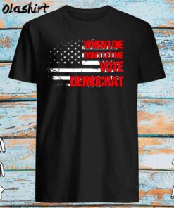 When I Die Dont Let Me Vote Democrat Pro America Anti Biden T Shirt Best Sale