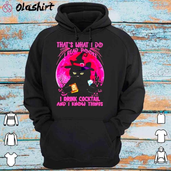Witch black cat thats what I do I read books I drink cocktail and I k Hoodie Shirt