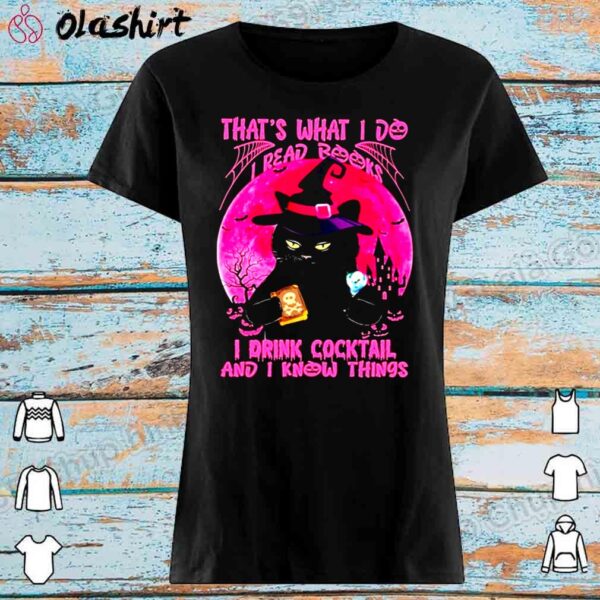 Witch Black Cat Thats What I Do I Read Books I Drink Cocktail And I K Womens Shirt