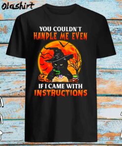 Witch cat you couldnt handle me even if came with instructions hallowe Best Sale