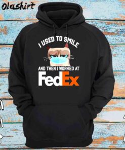 Cat Face Mask I Used To Smile And Then I Worked At Fedex Shirt Hoodie Shirt