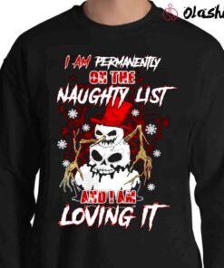 i am permanently on the naughty list and i am loving it halloween shirt Sweater Shirt 1