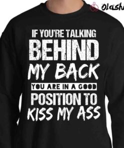 if you are talking behind my back quotes shirt Sweater Shirt