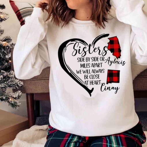 sisters side by side or miles apart we will always be close at heart shirt Sweater shirt