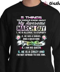 5 Things You Should Know About My Awesome March Guy Shirt Sweater Shirt
