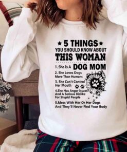 5 Things You Should Know About This Woman Dog Mom shirt Sweater shirt