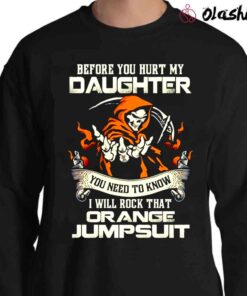 Before You Hurt My Daughter You Need To Know I Will Rock That or Ange Jumpsuit Sweater Shirt