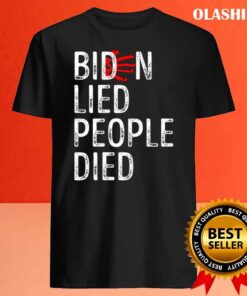 Biden Lied People Died 2021 T Shirt Best Sale