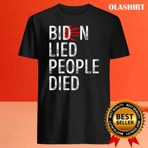 Biden Lied People Died 2021 T Shirt Best Sale