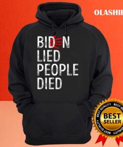Biden Lied People Died 2021 T Shirt Hoodie shirt