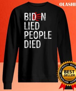 Biden Lied People Died 2021 T Shirt Sweater Shirt