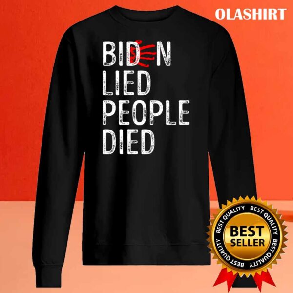 Biden Lied People Died 2021 T Shirt Sweater Shirt
