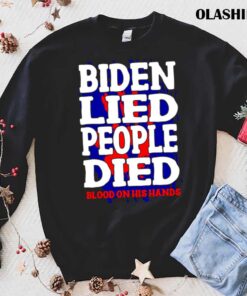 Biden Lied People Died Blood On His Hands T Shirt trending shirt