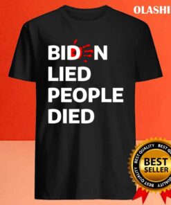 Biden Lied People Died T Shirt Best Sale