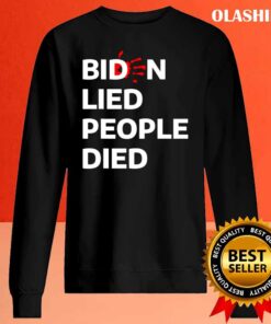 Biden Lied People Died T Shirt Sweater Shirt