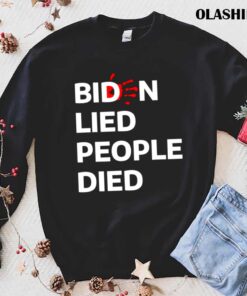 Biden Lied People Died T Shirt trending shirt