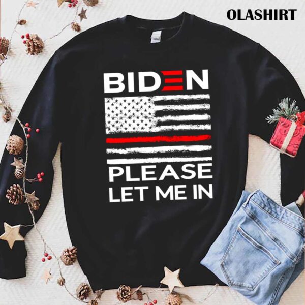 Biden Please Let Me IN T Shirt trending shirt