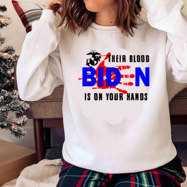 Biden Their Blood Is On Your Hands Names Of 13 Services Fallen Soldiers Shirt Sweater Shirt