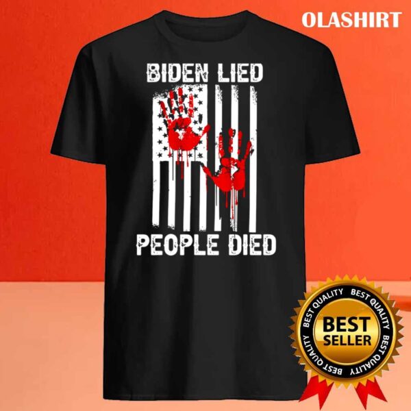 Blood Hands Biden Lied People Died T Shirt Best Sale