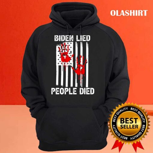 Blood Hands Biden Lied People Died T Shirt Hoodie shirt