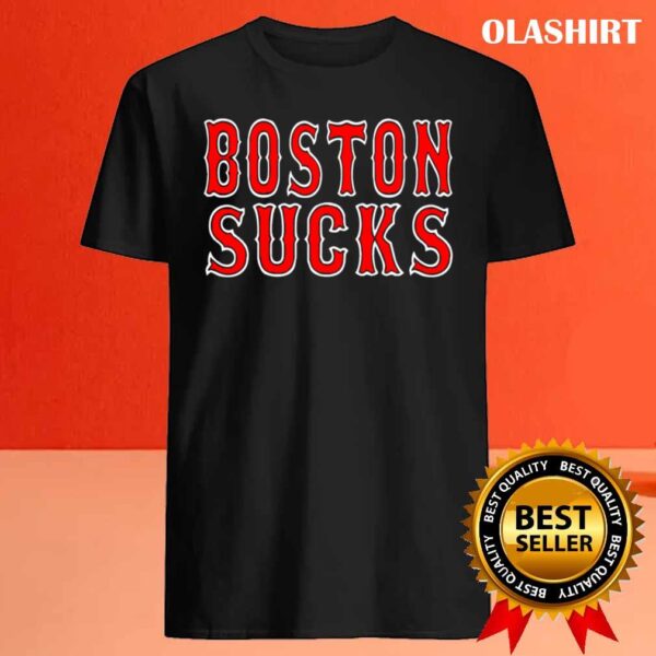 Boston Sucks T Shirt Best Sale