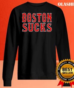 Boston Sucks T Shirt Sweater Shirt