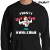 Christmas Frosty The Swoleman Funny Gym Training T Shirt Sweater Shirt