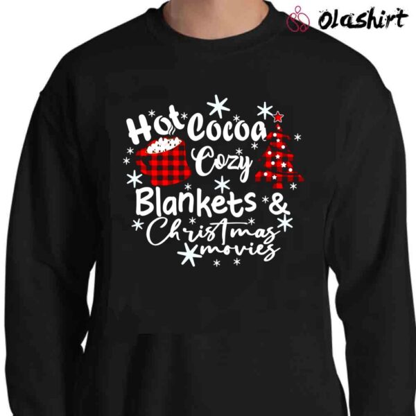Christmas Shirt Hot Cocoa Cozy Blankets Christmas Movies Sweater Shirt