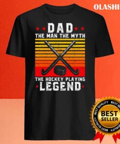 Dad The Man The Myth Thehockey Playing Legend Shirt Best Sale