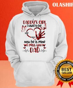 Daddys Girl I Used To Be His Angel Now Hes Mine I Miss You Dad Shirt Hoodie Shirt 1