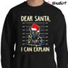 Dear Santa I Can Explain Funny Ugly Christmas Sweatshirt or Hoodie or T shirt For Cat Lovers Sweater Shirt